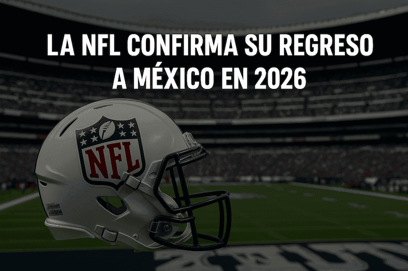 La NFL confirma su regreso a México en 2026