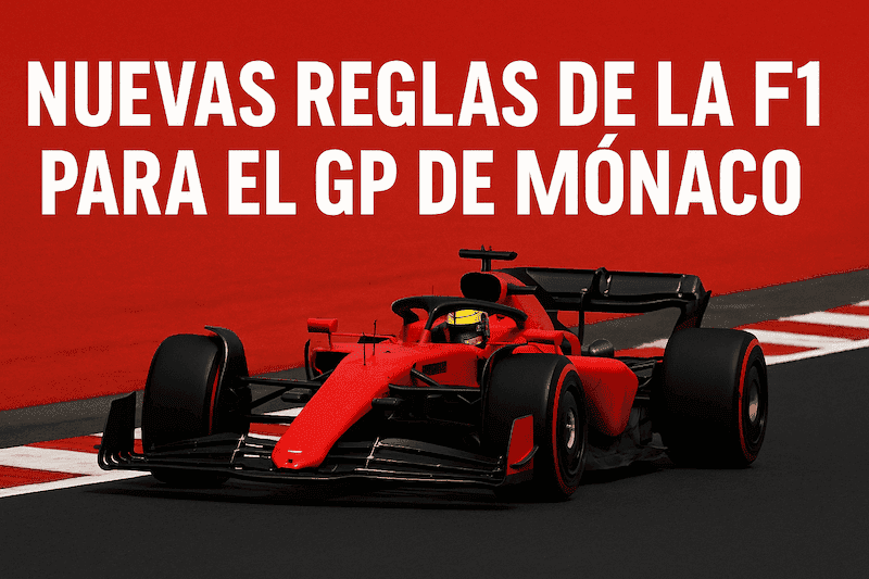 F1 2025: Nuevas reglas para el GP de Mónaco y ajustes clave en el reglamento